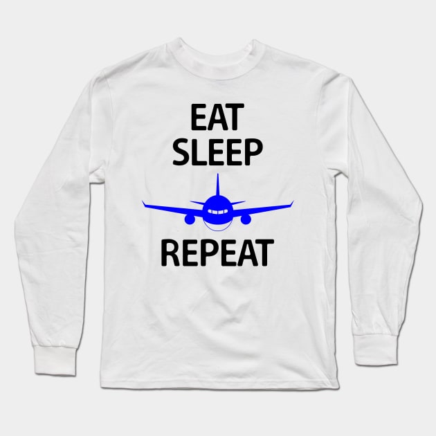 Eat Sleep Fly Repeat Long Sleeve T-Shirt by colorsplash